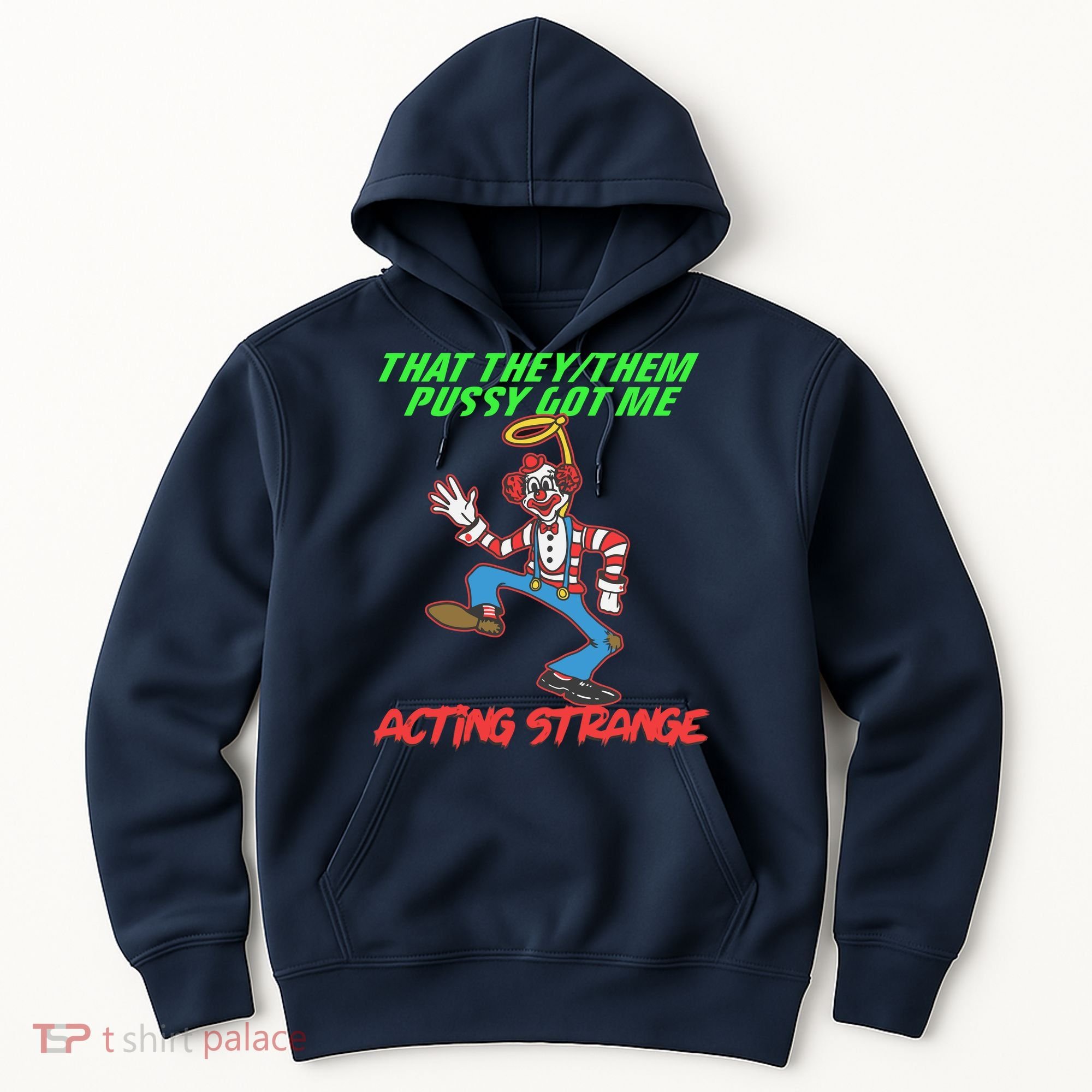 That They Them Pussy Got Me Acting Strange Hoodie