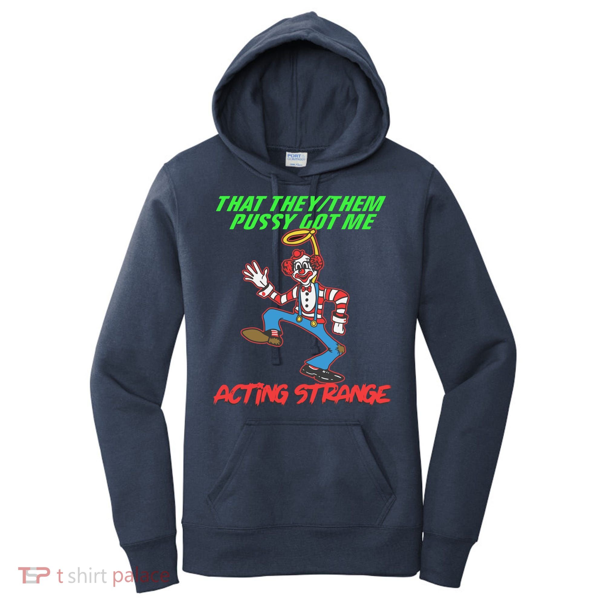 That They Them Pussy Got Me Acting Strange Women's Hoodie