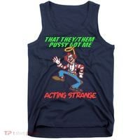 That They Them Pussy Got Me Acting Strange Tank Top thumb 0