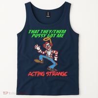 That They Them Pussy Got Me Acting Strange Tank Top thumb 2