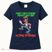 That They Them Pussy Got Me Acting Strange Women's T-Shirt thumb 0