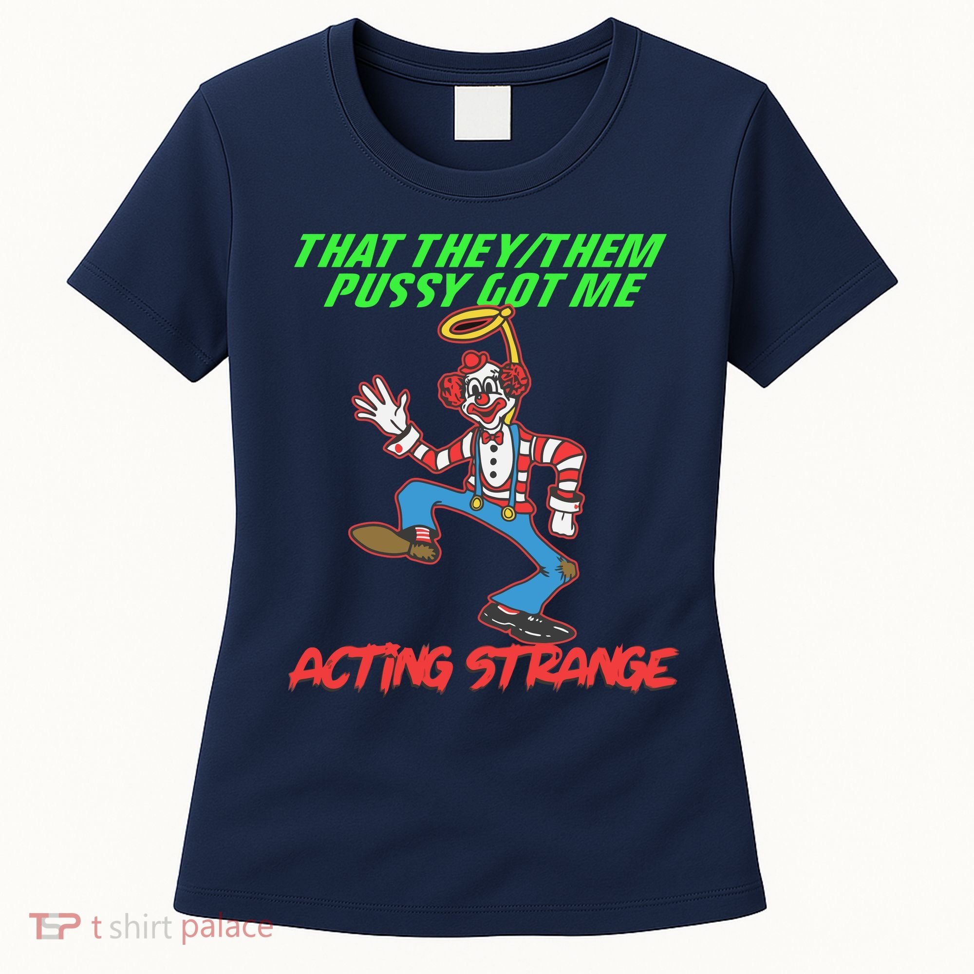 That They Them Pussy Got Me Acting Strange Women's T-Shirt