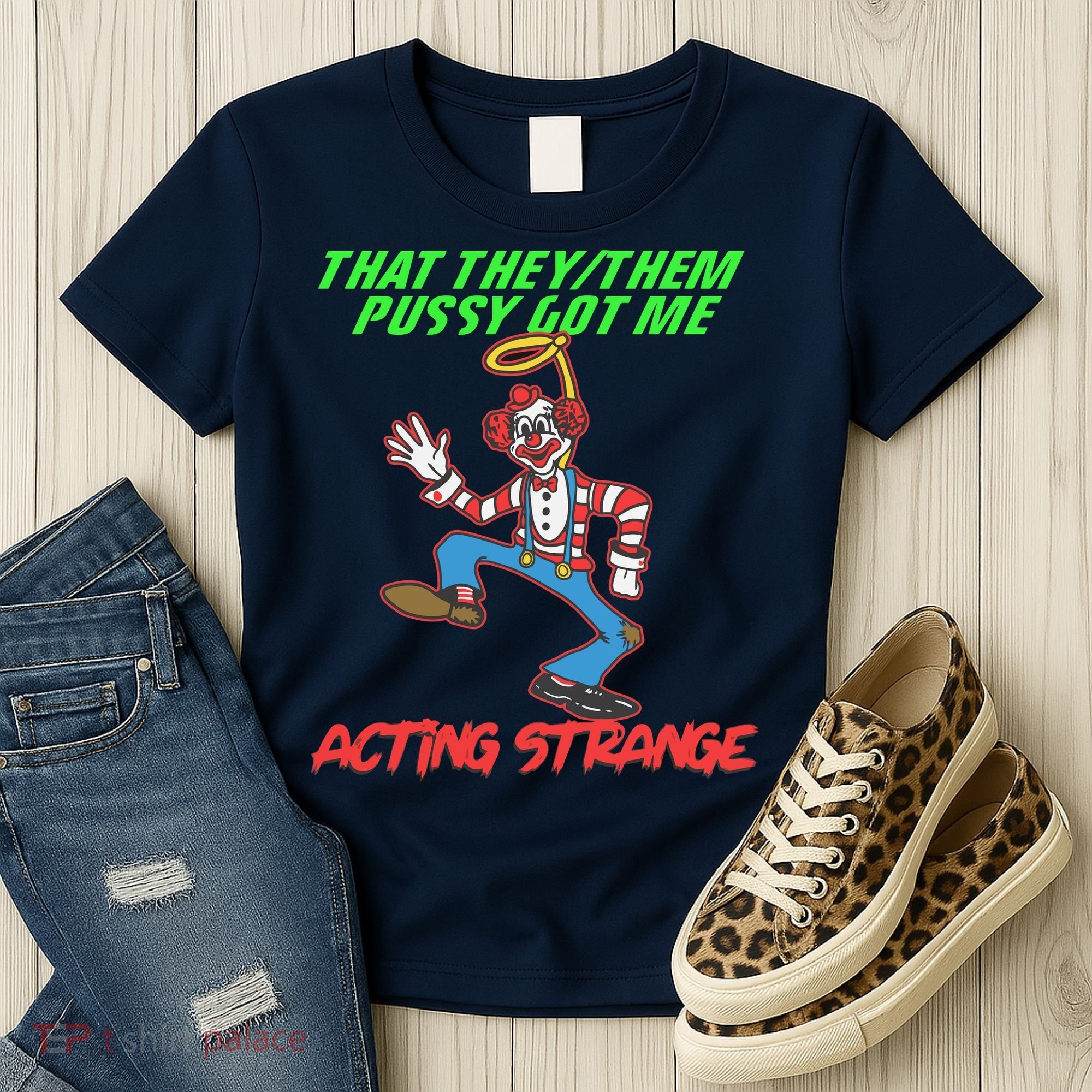That They Them Pussy Got Me Acting Strange Women's T-Shirt