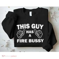 Two Thumbs Up This Guy Has A Fire Bussy Sweatshirt thumb 2