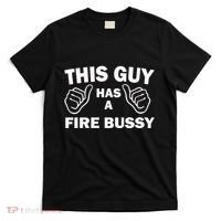Two Thumbs Up This Guy Has A Fire Bussy T-Shirt thumb 0