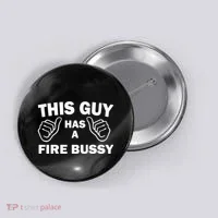Two Thumbs Up This Guy Has A Fire Bussy Button thumb 0