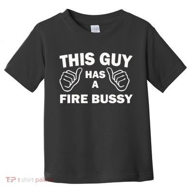 Two Thumbs Up This Guy Has A Fire Bussy Toddler T-Shirt