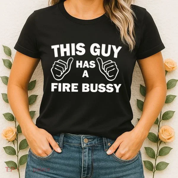 Two Thumbs Up This Guy Has A Fire Bussy Women's T-Shirt