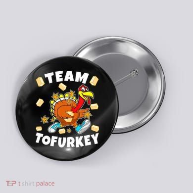 Team Tofurkey Vegan Tofu Thanksgiving Button