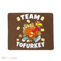 Team Tofurkey Vegan Tofu Thanksgiving Mousepad thumb 0