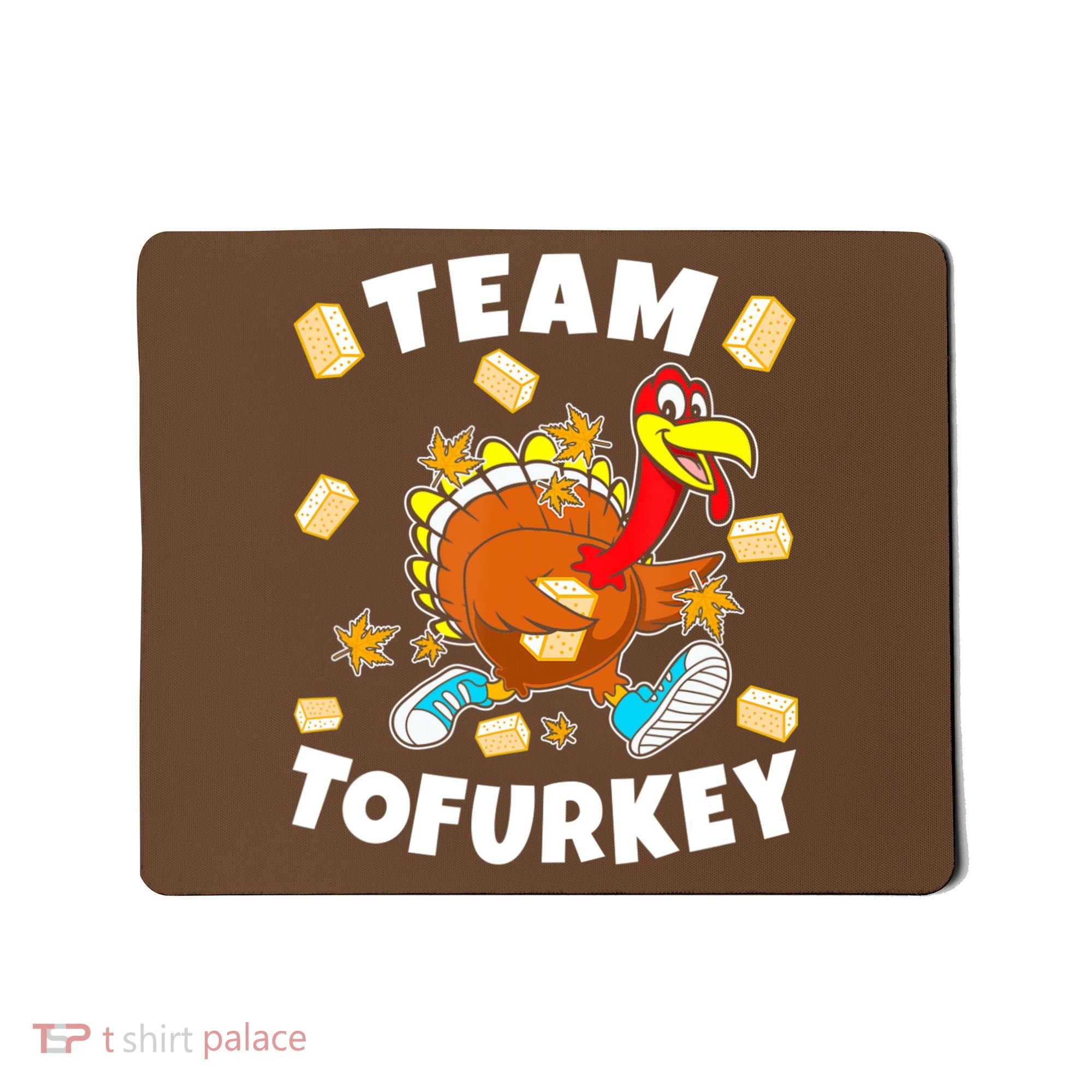 Team Tofurkey Vegan Tofu Thanksgiving Mousepad
