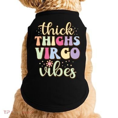 Thick Thighs Virgo Vibes August September Birthday Virgo Doggie Tank