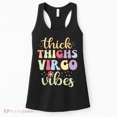 Thick Thighs Virgo Vibes August September Birthday Virgo Women's Tank Top
