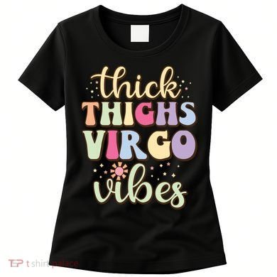Thick Thighs Virgo Vibes August September Birthday Virgo Women's T-Shirt