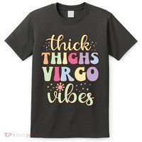 Thick Thighs Virgo Vibes August September Birthday Virgo T-Shirt thumb 0