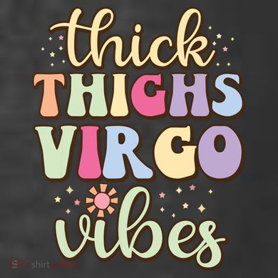 Thick Thighs Virgo Vibes August September Birthday Virgo T-Shirt