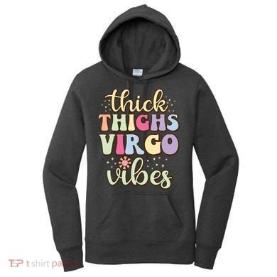 Thick Thighs Virgo Vibes August September Birthday Virgo Women's Hoodie