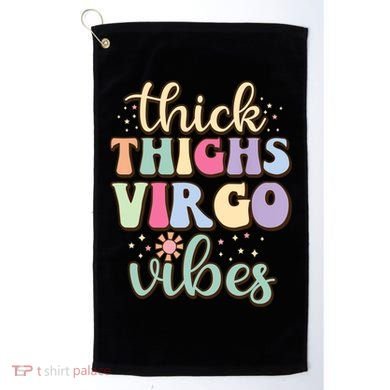 Thick Thighs Virgo Vibes August September Birthday Virgo Gift Golf Towel