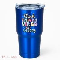 Thick Thighs Virgo Vibes August September Birthday Virgo Gift Tumbler thumb 0