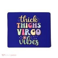 Thick Thighs Virgo Vibes August September Birthday Virgo Gift Mousepad thumb 0