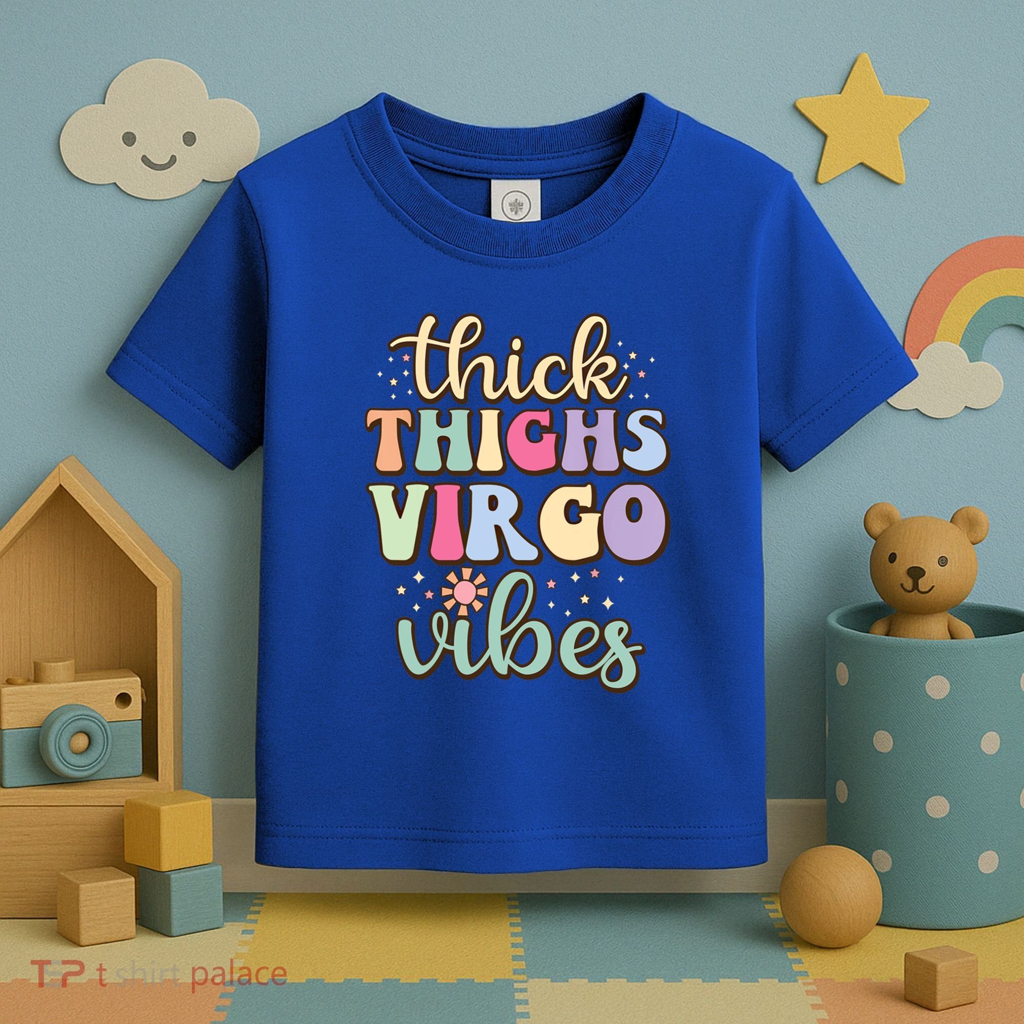 Thick Thighs Virgo Vibes August September Birthday Virgo Gift Toddler T-Shirt