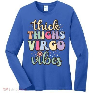 Thick Thighs Virgo Vibes August September Birthday Virgo Gift Women's Long Sleeve Shirt