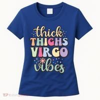 Thick Thighs Virgo Vibes August September Birthday Virgo Gift Women's T-Shirt thumb 0