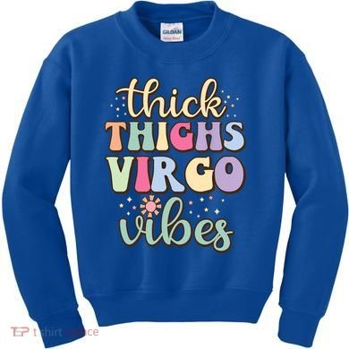 Thick Thighs Virgo Vibes August September Birthday Virgo Gift Kids Sweatshirt