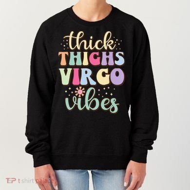 Thick Thighs Virgo Vibes August September birthday Virgo Women's Sweatshirt