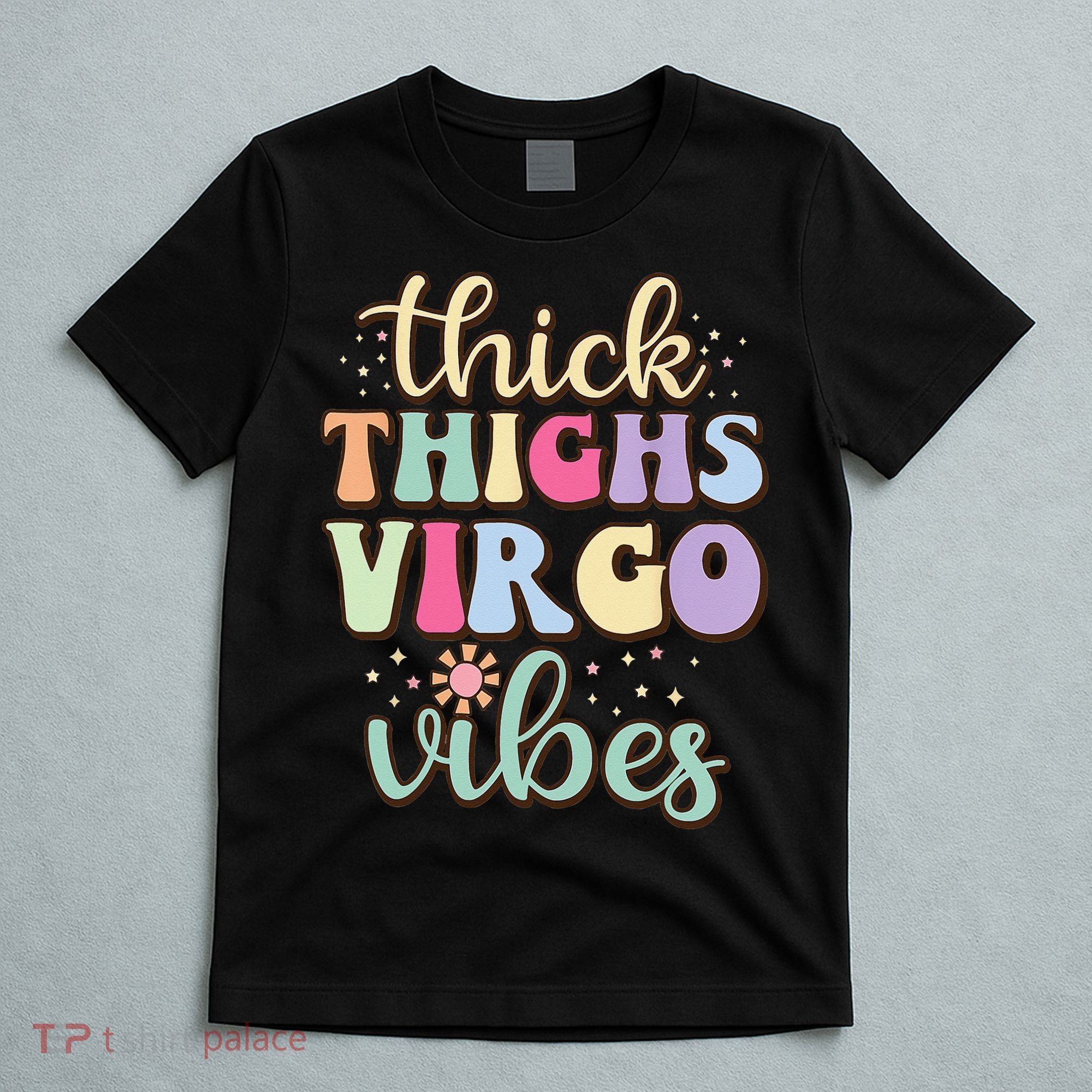 Thick Thighs Virgo Vibes August September birthday Virgo T-Shirt