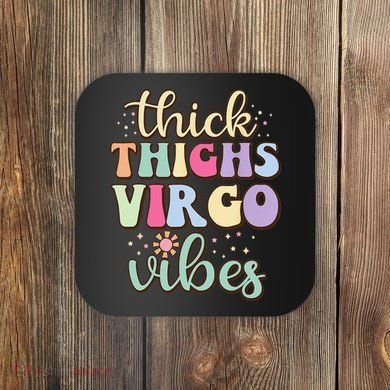 Thick Thighs Virgo Vibes August September birthday Virgo Coaster