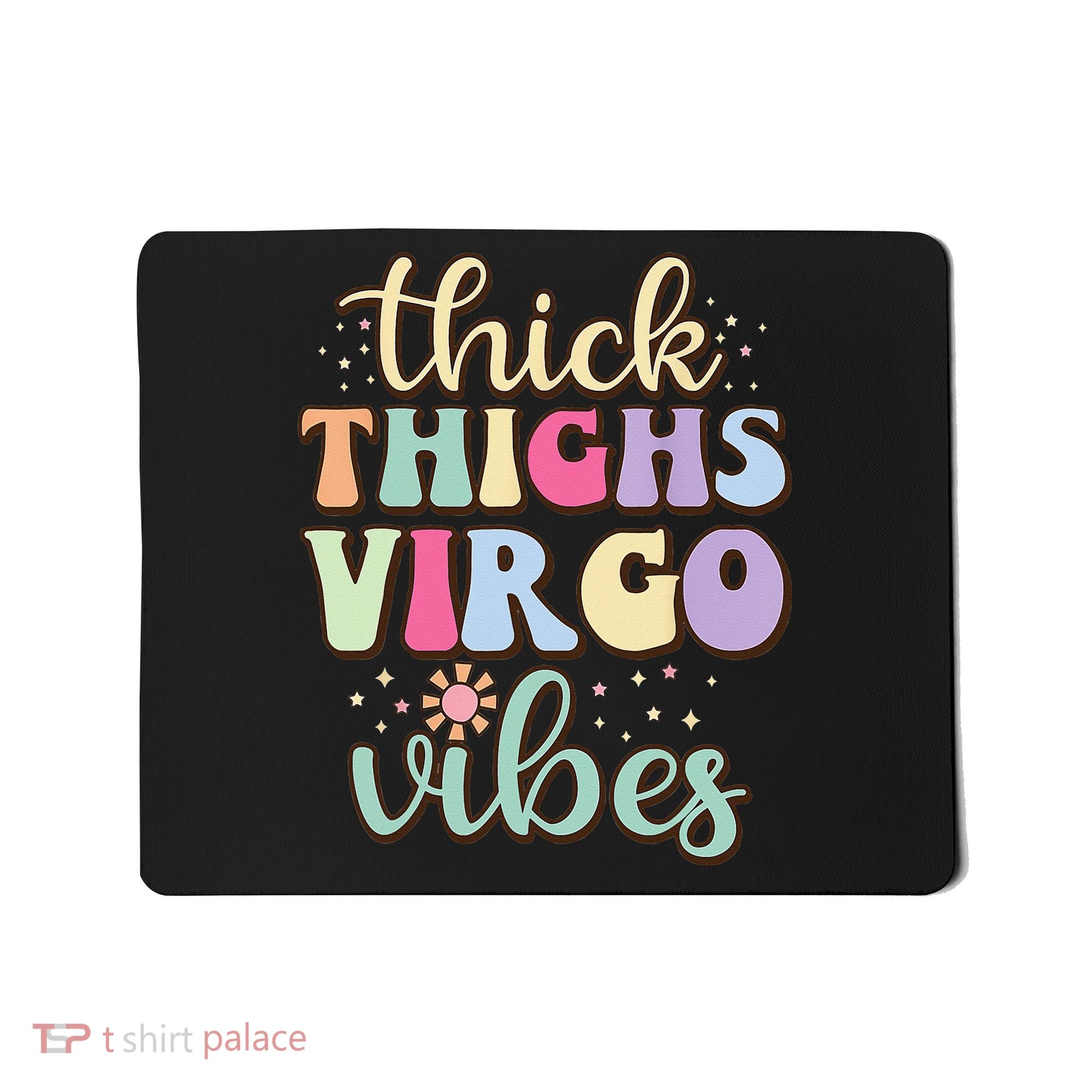 Thick Thighs Virgo Vibes August September birthday Virgo Mousepad