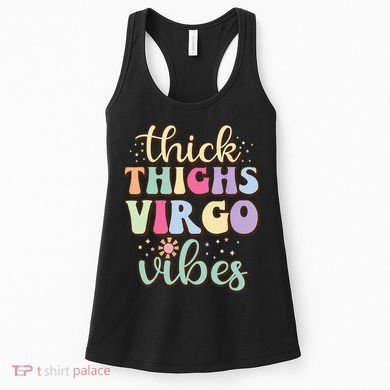 Thick Thighs Virgo Vibes August September birthday Virgo Women's Tank Top