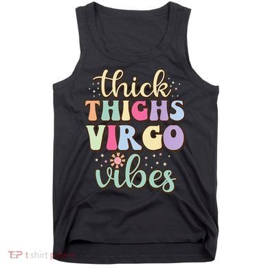 Thick Thighs Virgo Vibes August September birthday Virgo Tank Top