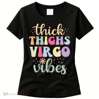 Thick Thighs Virgo Vibes August September birthday Virgo Women's T-Shirt