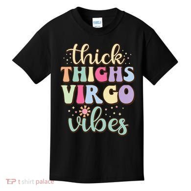 Thick Thighs Virgo Vibes August September birthday Virgo Kids T-Shirt