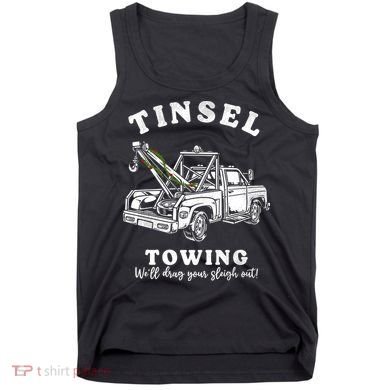 Tinsel Towing We'll Drag The Sleigh Out Tank Top