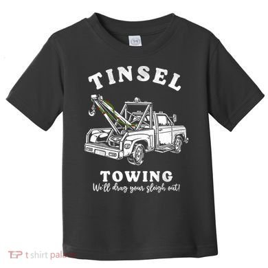 Tinsel Towing We'll Drag The Sleigh Out Toddler T-Shirt