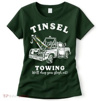 Tinsel Towing We'll Drag The Sleigh Out Women's T-Shirt