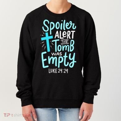 The Tomb Was Empty Luke 24:24 Women's Sweatshirt