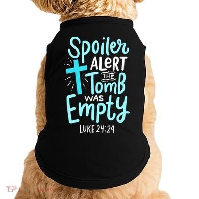 The Tomb Was Empty Luke 24:24 Doggie Tank
