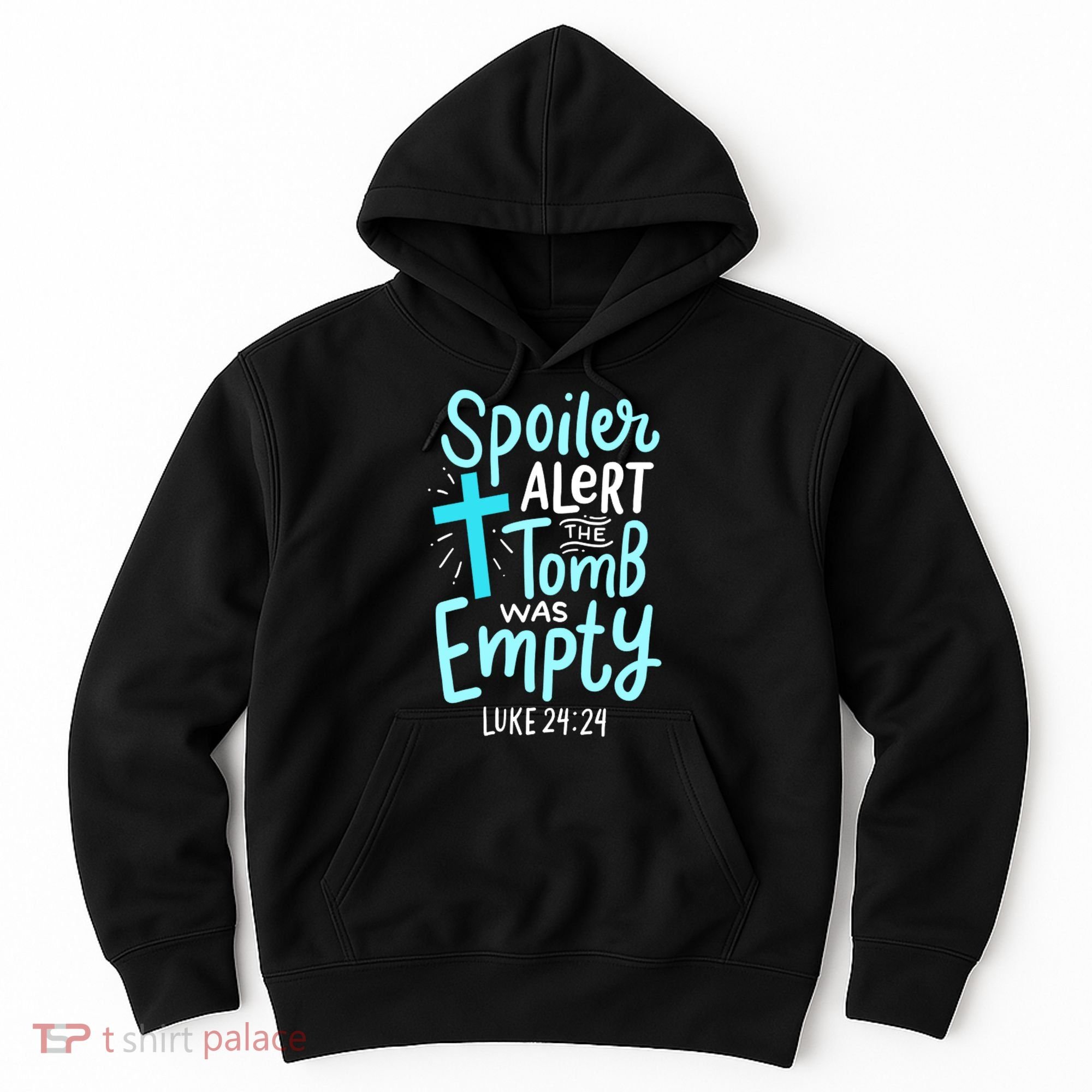 The Tomb Was Empty Luke 24:24 Hoodie