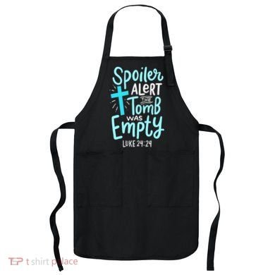 The Tomb Was Empty Luke 24:24 Apron