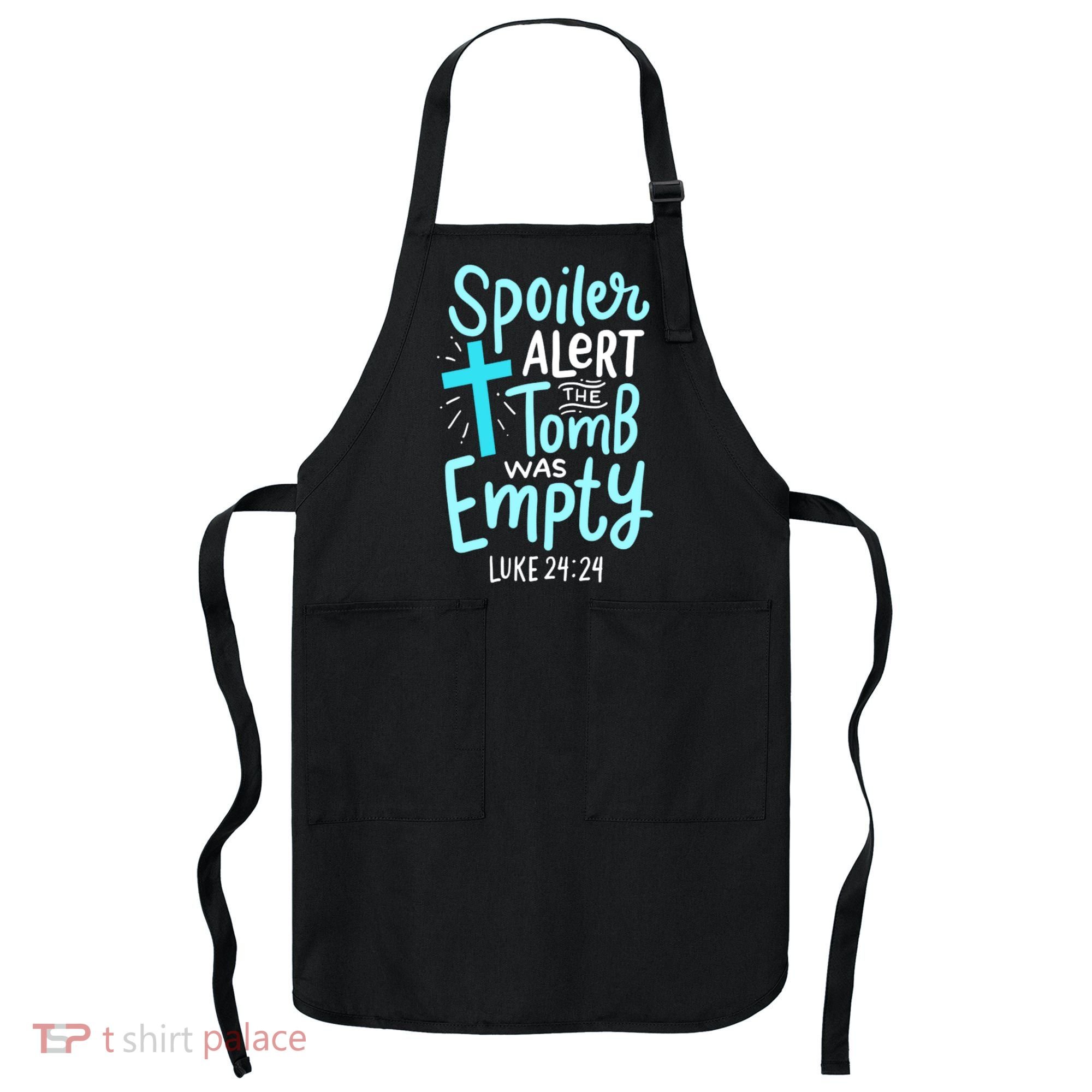 The Tomb Was Empty Luke 24:24 Apron