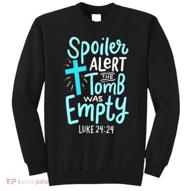 The Tomb Was Empty Luke 24:24 Sweatshirt