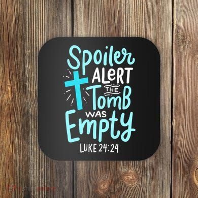 The Tomb Was Empty Luke 24:24 Coaster