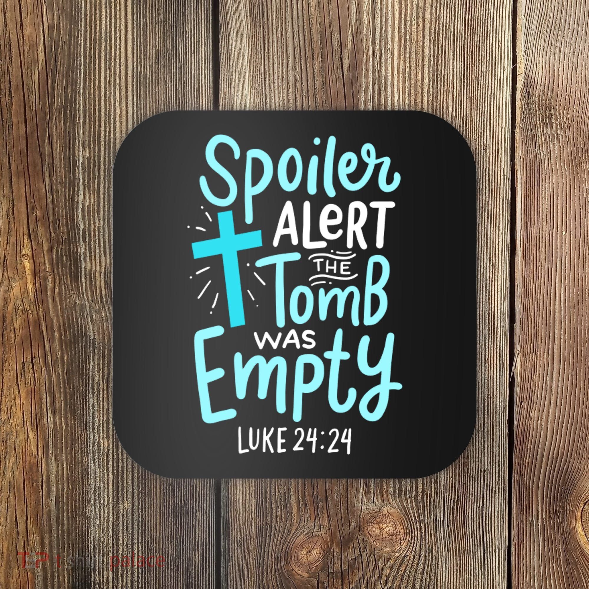 The Tomb Was Empty Luke 24:24 Coaster
