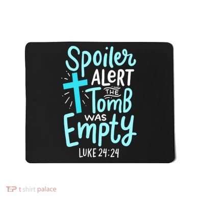 The Tomb Was Empty Luke 24:24 Mousepad