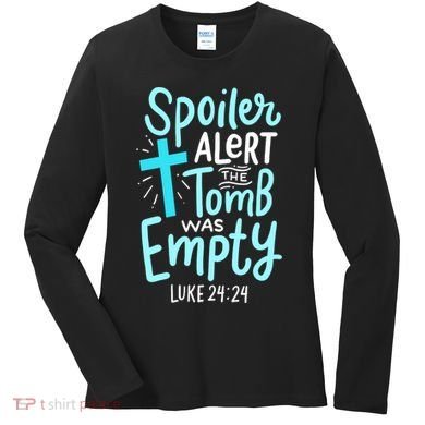 The Tomb Was Empty Luke 24:24 Women's Long Sleeve Shirt