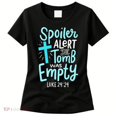 The Tomb Was Empty Luke 24:24 Women's T-Shirt